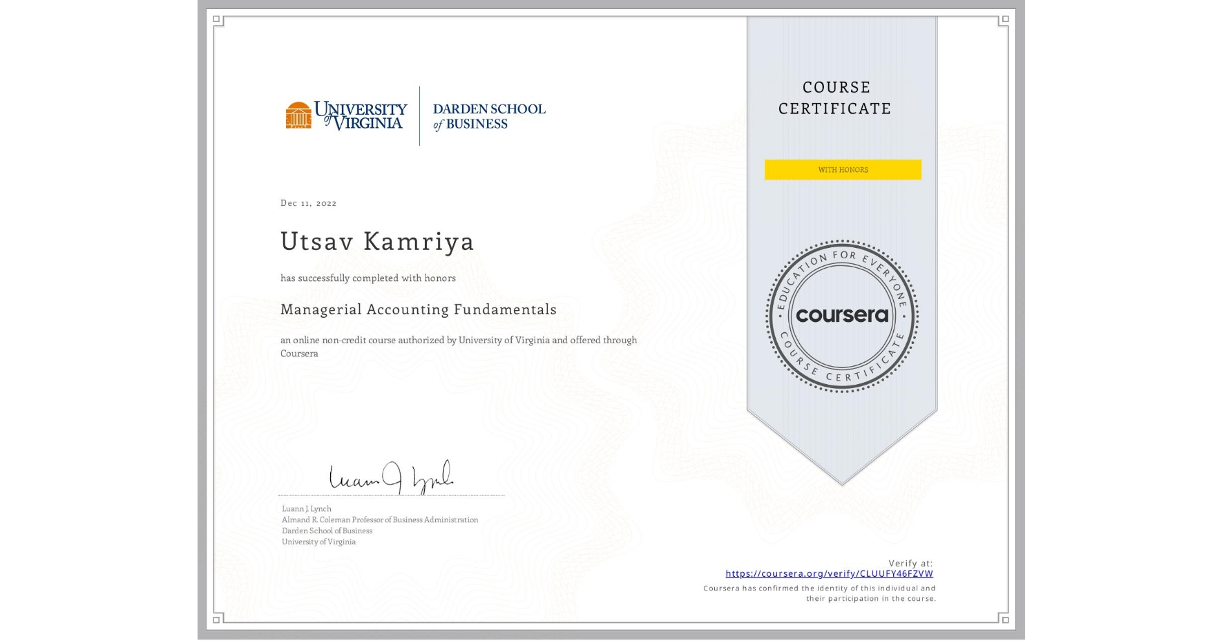 View certificate for Utsav Kamriya, Managerial Accounting Fundamentals, an online non-credit course authorized by University of Virginia and offered through Coursera
