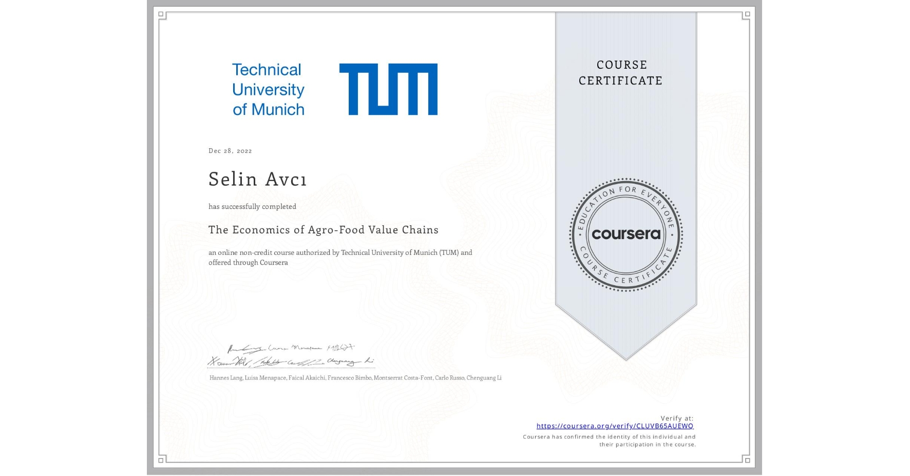 View certificate for Selin Avcı, The Economics of Agro-Food Value Chains, an online non-credit course authorized by Technical University of Munich (TUM) and offered through Coursera