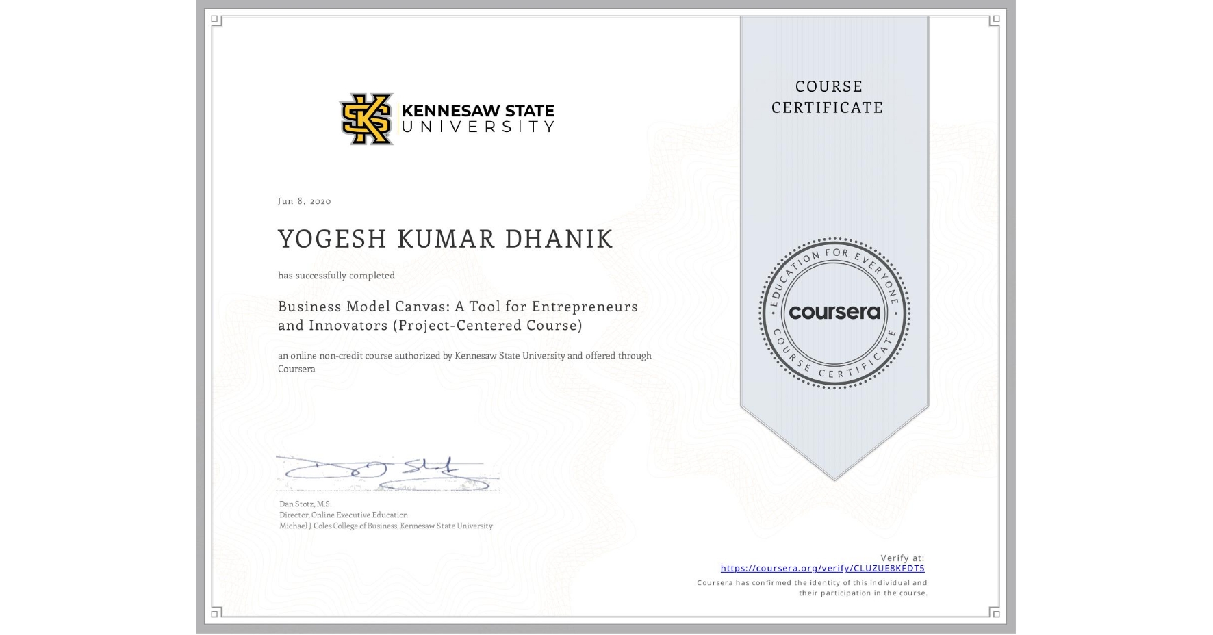 View certificate for YOGESH KUMAR  DHANIK, Business Model Canvas: A Tool for Entrepreneurs and Innovators (Project-Centered Course), an online non-credit course authorized by Kennesaw State University and offered through Coursera