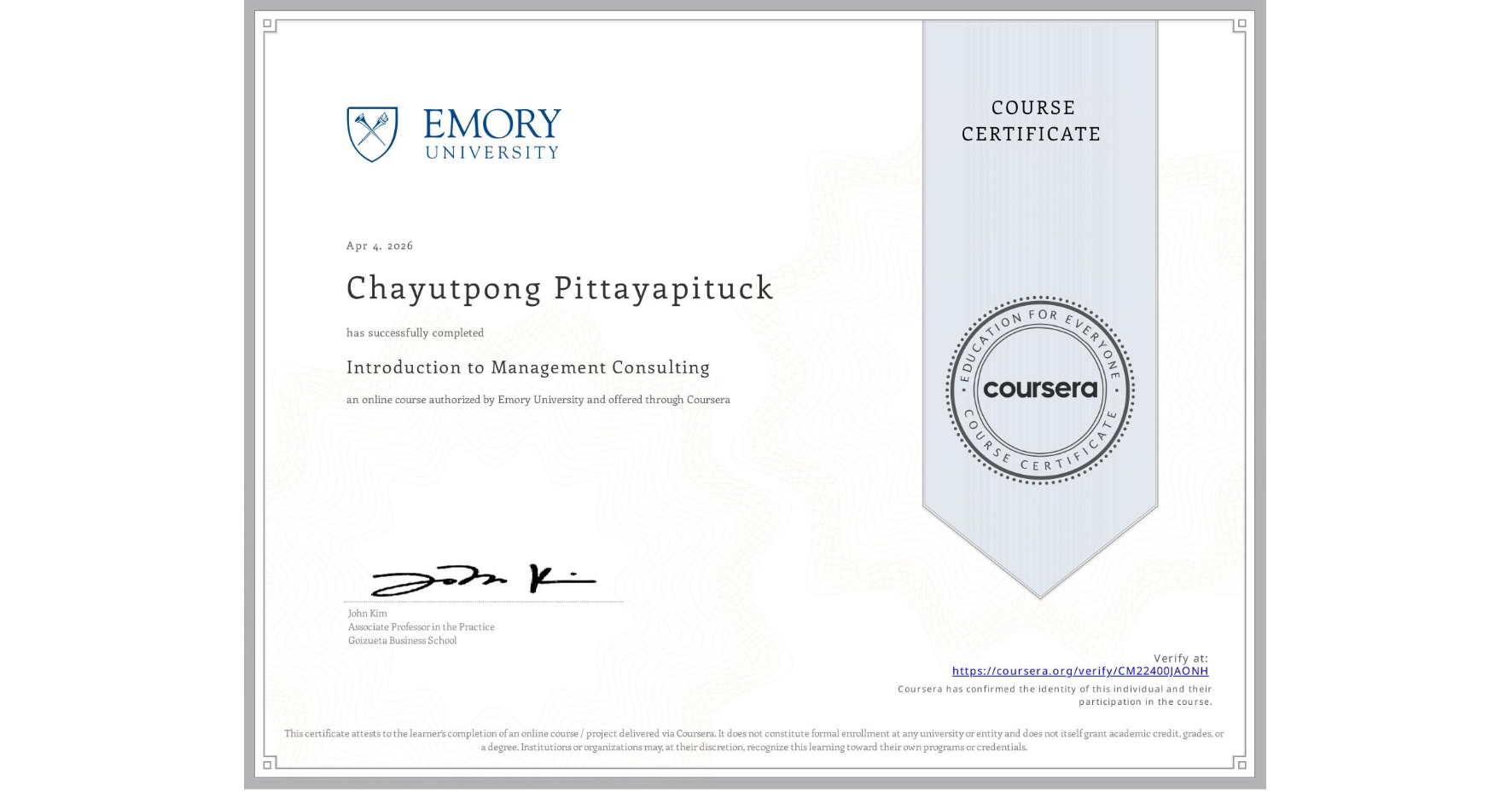 View certificate for Chayutpong Pittayapituck, Introduction to Management Consulting, an online non-credit course authorized by Emory University and offered through Coursera