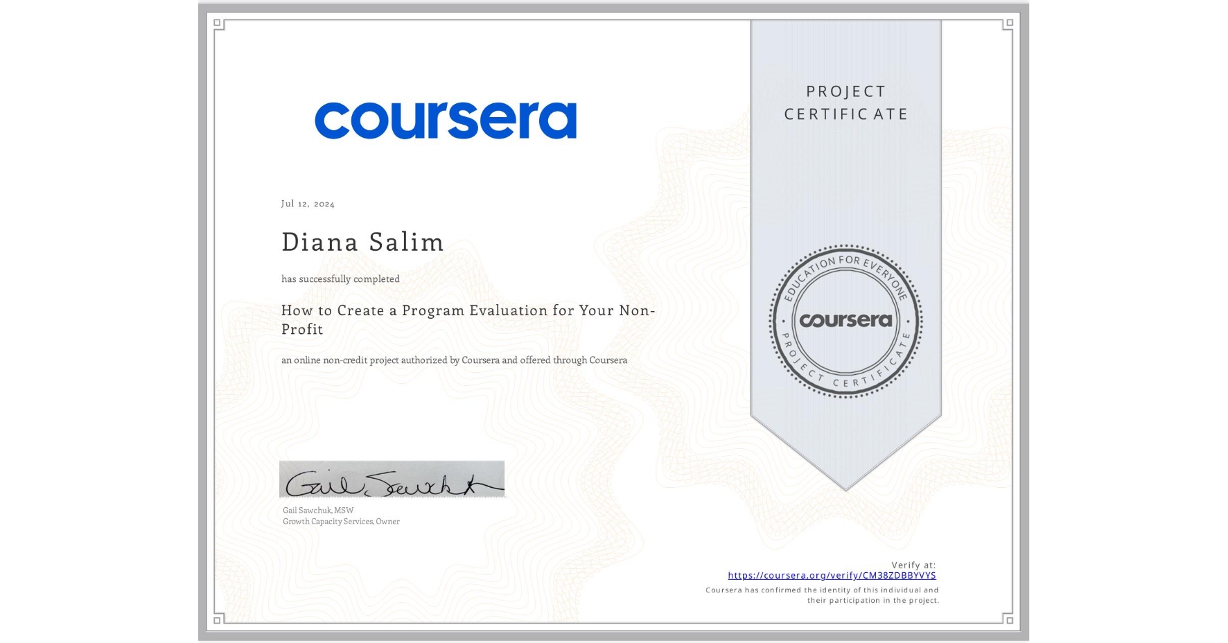 View certificate for Diana Salim, How to Create a Program Evaluation for Your Non-Profit , an online non-credit course authorized by Coursera and offered through Coursera