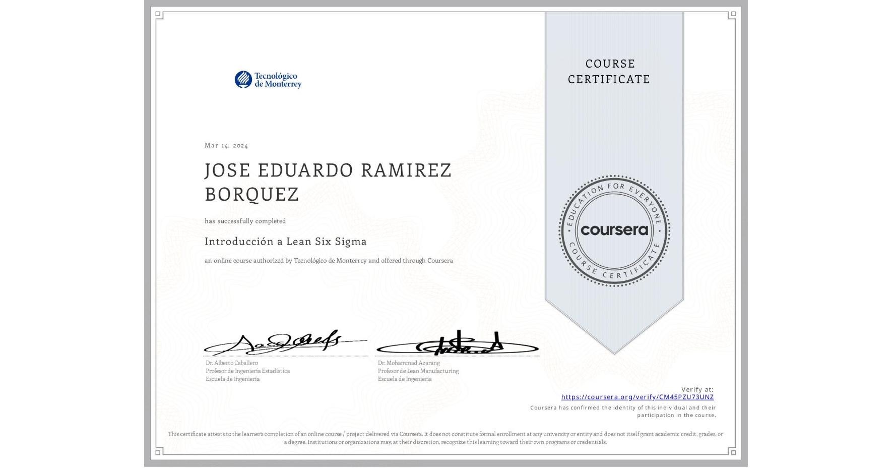 View certificate for JOSE EDUARDO RAMIREZ BORQUEZ, Introducción a Lean Six Sigma, an online non-credit course authorized by Tecnológico de Monterrey and offered through Coursera