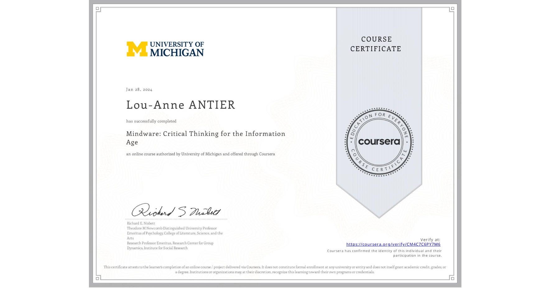 View certificate for Lou-Anne ANTIER, Mindware: Critical Thinking for the Information Age , an online non-credit course authorized by University of Michigan and offered through Coursera