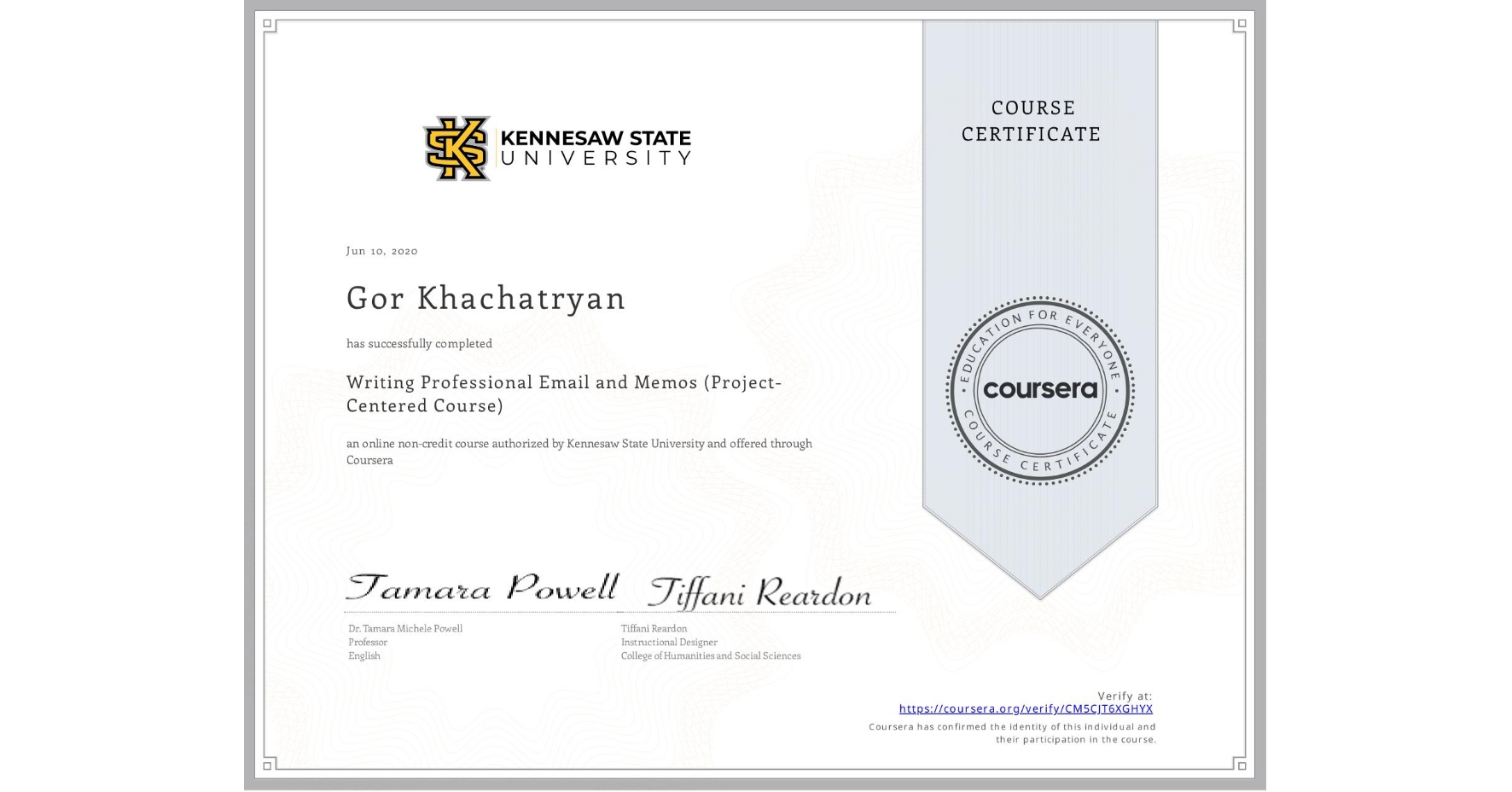 View certificate for Gor Khachatryan, Writing Professional Email and Memos (Project-Centered Course), an online non-credit course authorized by Kennesaw State University and offered through Coursera