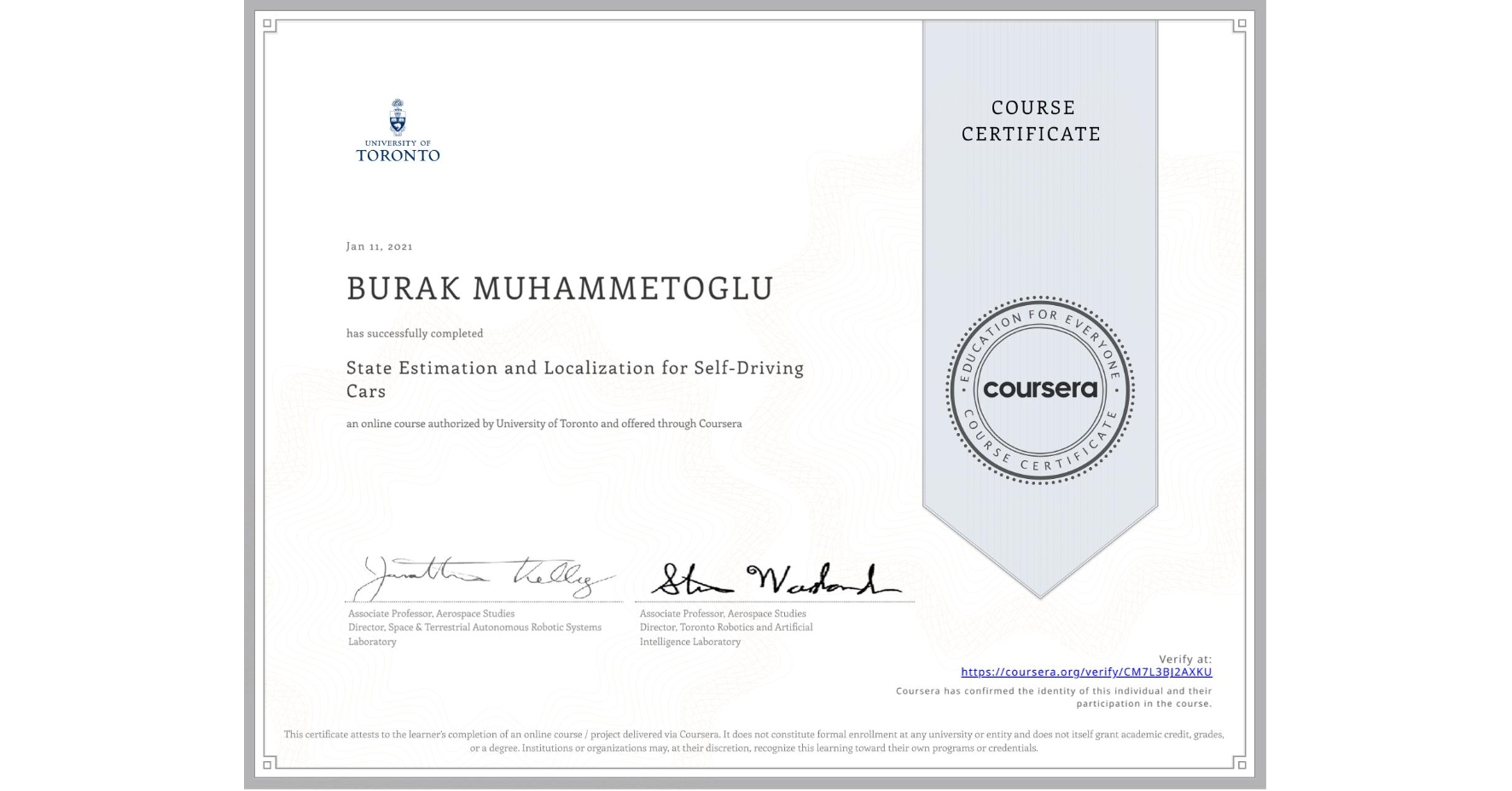 View certificate for BURAK MUHAMMETOGLU, State Estimation and Localization for Self-Driving Cars, an online non-credit course authorized by University of Toronto and offered through Coursera