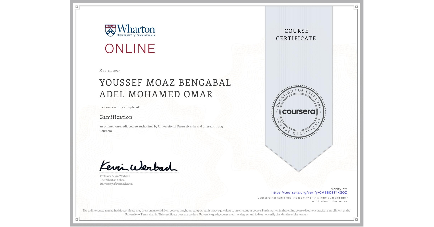 View certificate for YOUSSEF MOAZ BENGABAL ADEL MOHAMED OMAR, Gamification, an online non-credit course authorized by University of Pennsylvania and offered through Coursera