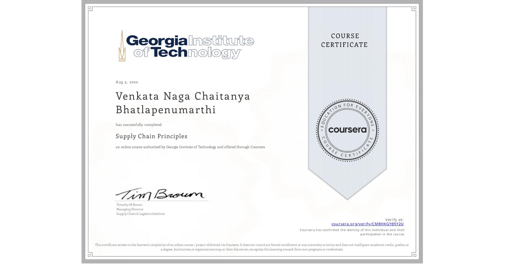 View certificate for Venkata Naga Chaitanya Bhatlapenumarthi, Supply Chain Principles, an online non-credit course authorized by Georgia Institute of Technology and offered through Coursera