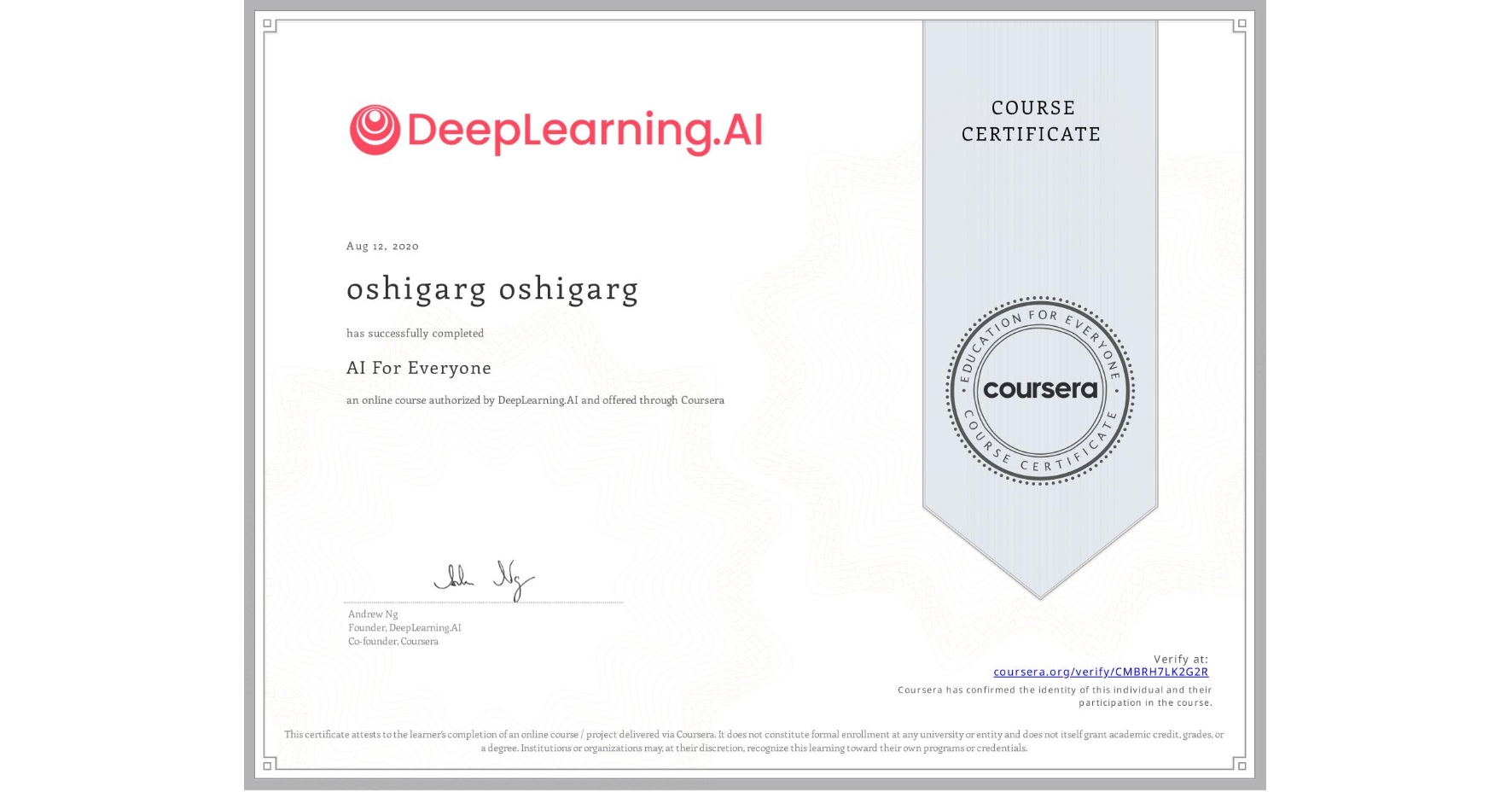 View certificate for oshigarg oshigarg, AI For Everyone, an online non-credit course authorized by DeepLearning.AI and offered through Coursera