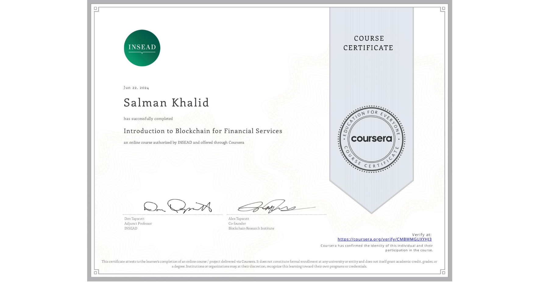 View certificate for Salman Khalid, Introduction to Blockchain for Financial Services, an online non-credit course authorized by INSEAD and offered through Coursera