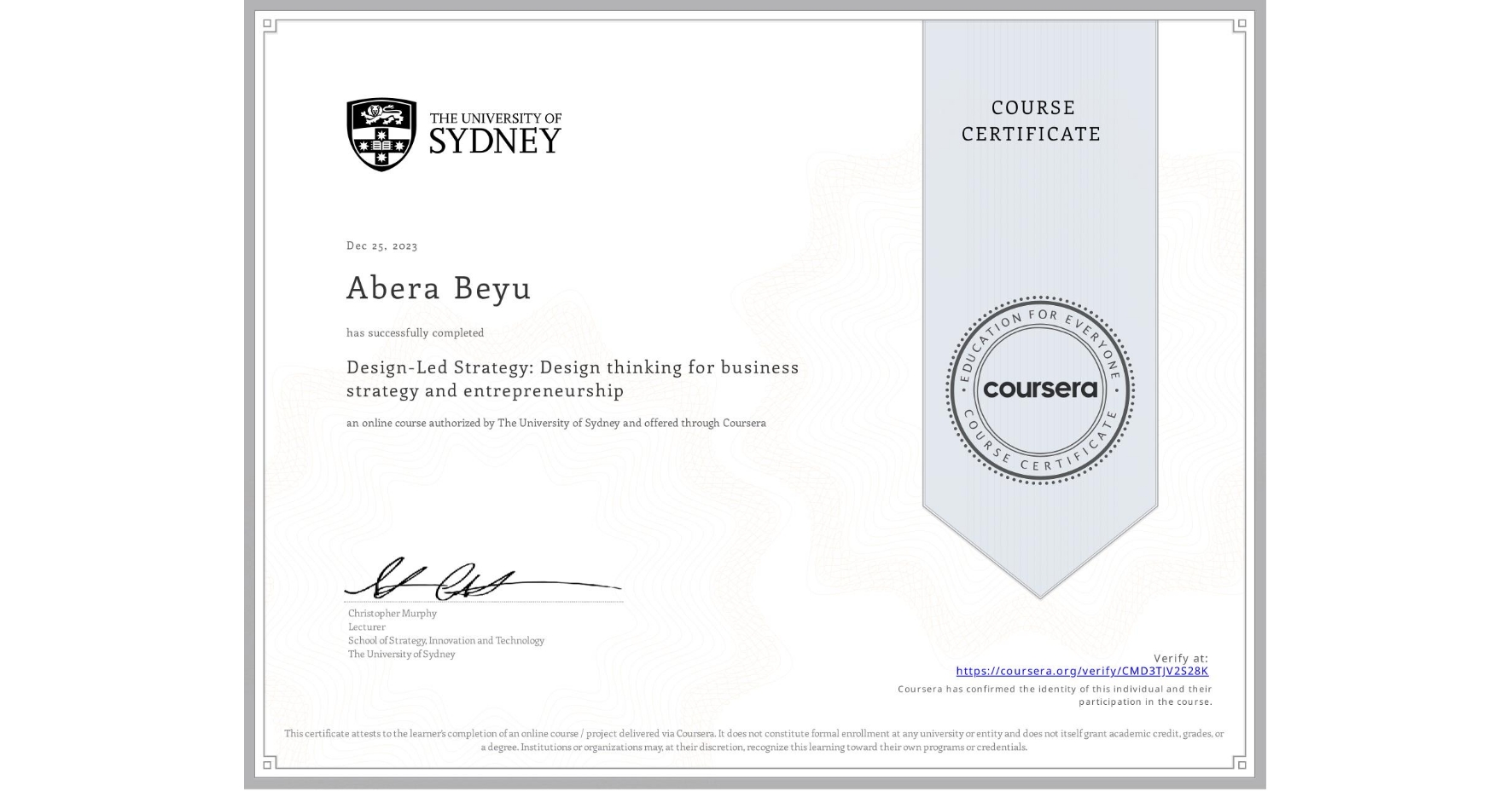 View certificate for Abera Beyu, Design-Led Strategy: Design thinking for business strategy and entrepreneurship, an online non-credit course authorized by The University of Sydney and offered through Coursera