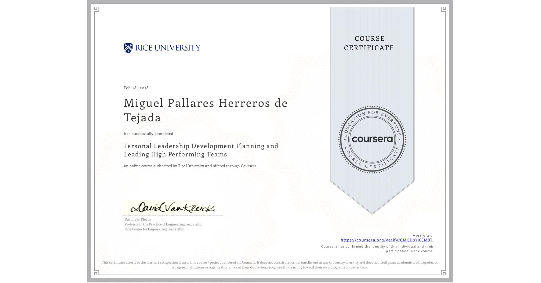 View certificate for Miguel Pallares Herreros de Tejada, Personal Leadership Development Planning and Leading High Performing Teams, an online non-credit course authorized by Rice University and offered through Coursera