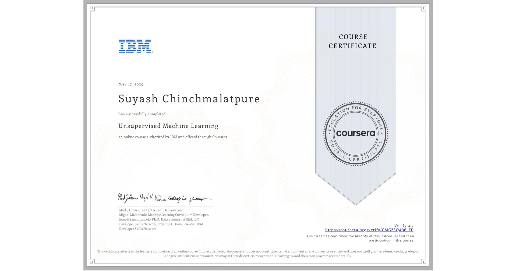 View certificate for Suyash Chinchmalatpure, Unsupervised Machine Learning, an online non-credit course authorized by IBM and offered through Coursera