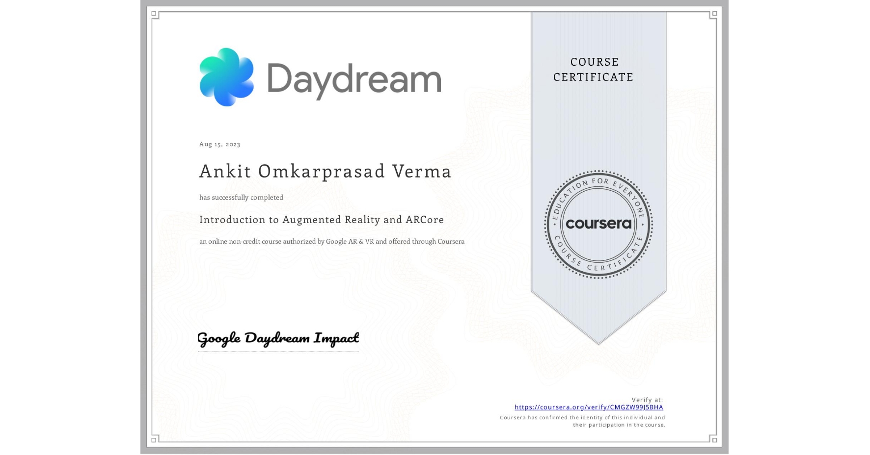 View certificate for Ankit Omkarprasad Verma, Introduction to Augmented Reality and ARCore, an online non-credit course authorized by Google AR & VR and offered through Coursera