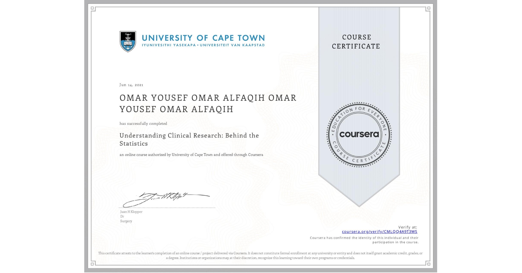 View certificate for OMAR YOUSEF OMAR ALFAQIH OMAR YOUSEF OMAR ALFAQIH, Understanding Clinical Research: Behind the Statistics, an online non-credit course authorized by University of Cape Town and offered through Coursera