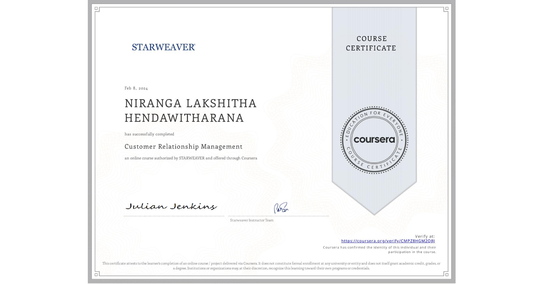 View certificate for NIRANGA LAKSHITHA HENDAWITHARANA, Customer Relationship Management, an online non-credit course authorized by STARWEAVER and offered through Coursera