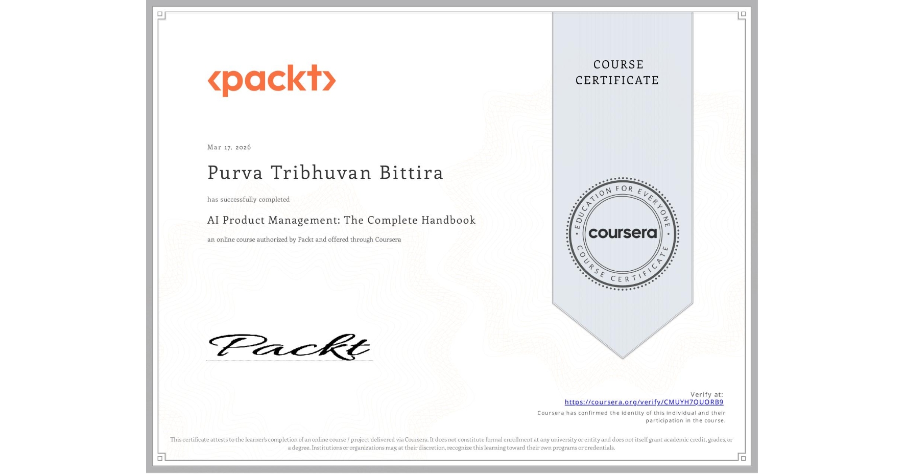 View certificate for Purva Tribhuvan Bittira, AI Product Management: The Complete Handbook, an online non-credit course authorized by Packt and offered through Coursera