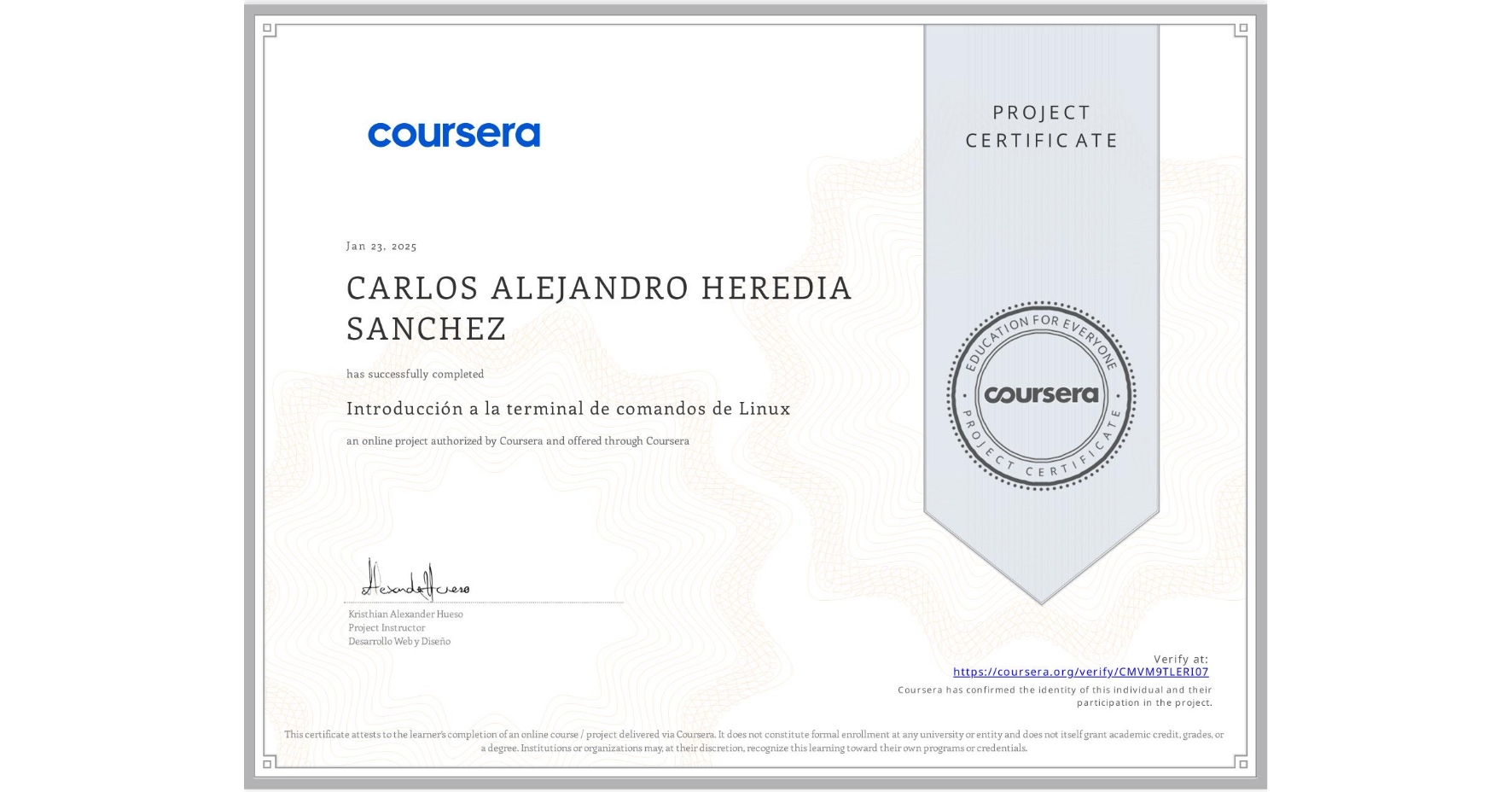 View certificate for CARLOS ALEJANDRO HEREDIA SANCHEZ, Introducción a la terminal de comandos de Linux, an online non-credit course authorized by Coursera and offered through Coursera