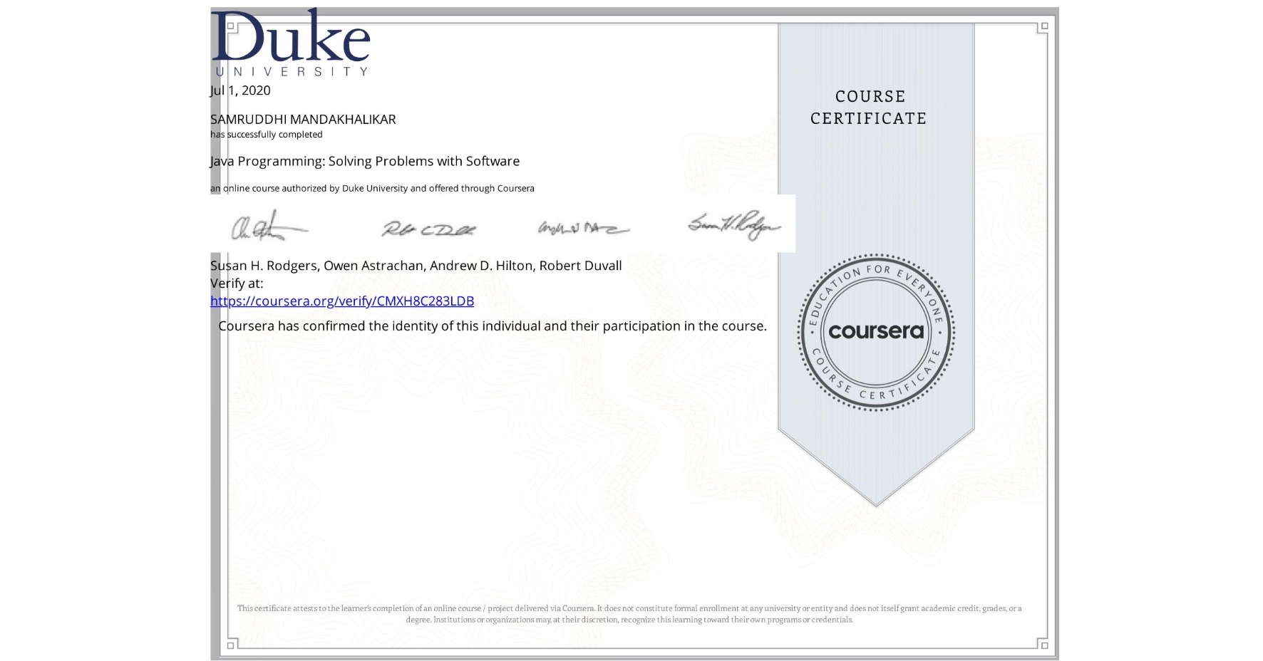 View certificate for SAMRUDDHI MANDAKHALIKAR, Java Programming: Solving Problems with Software, an online non-credit course authorized by Duke University and offered through Coursera