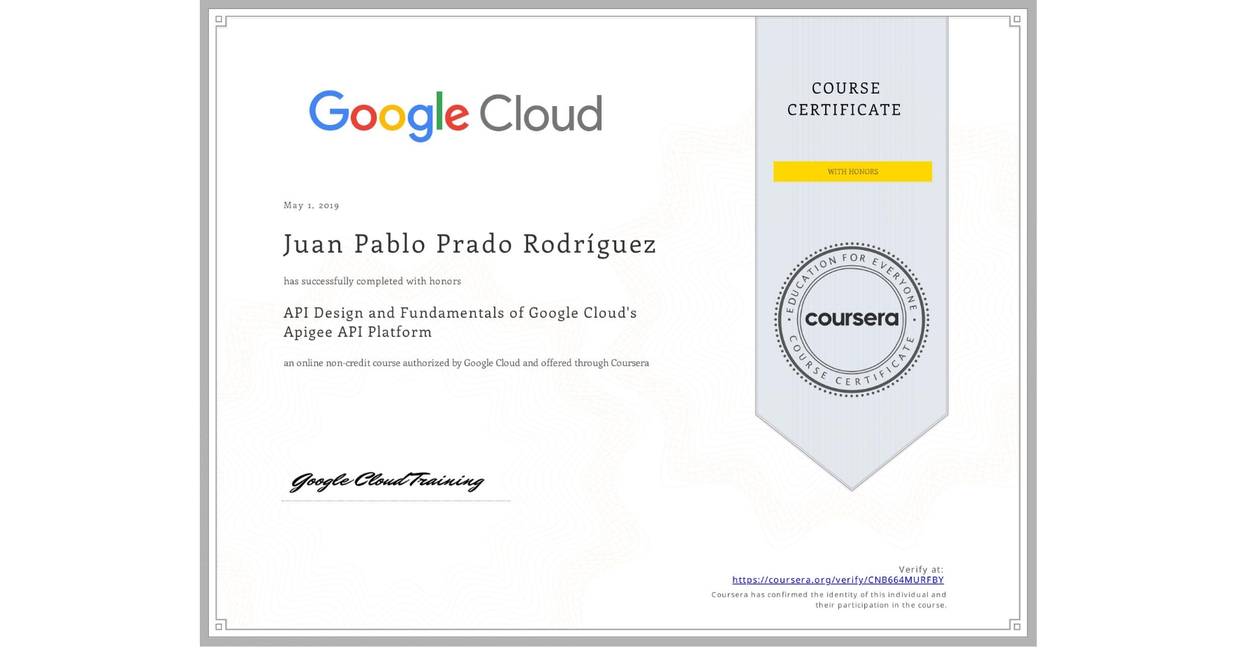 View certificate for Juan Pablo Prado Rodríguez, API Design and Fundamentals of Google Cloud's Apigee API Platform, an online non-credit course authorized by Google Cloud and offered through Coursera