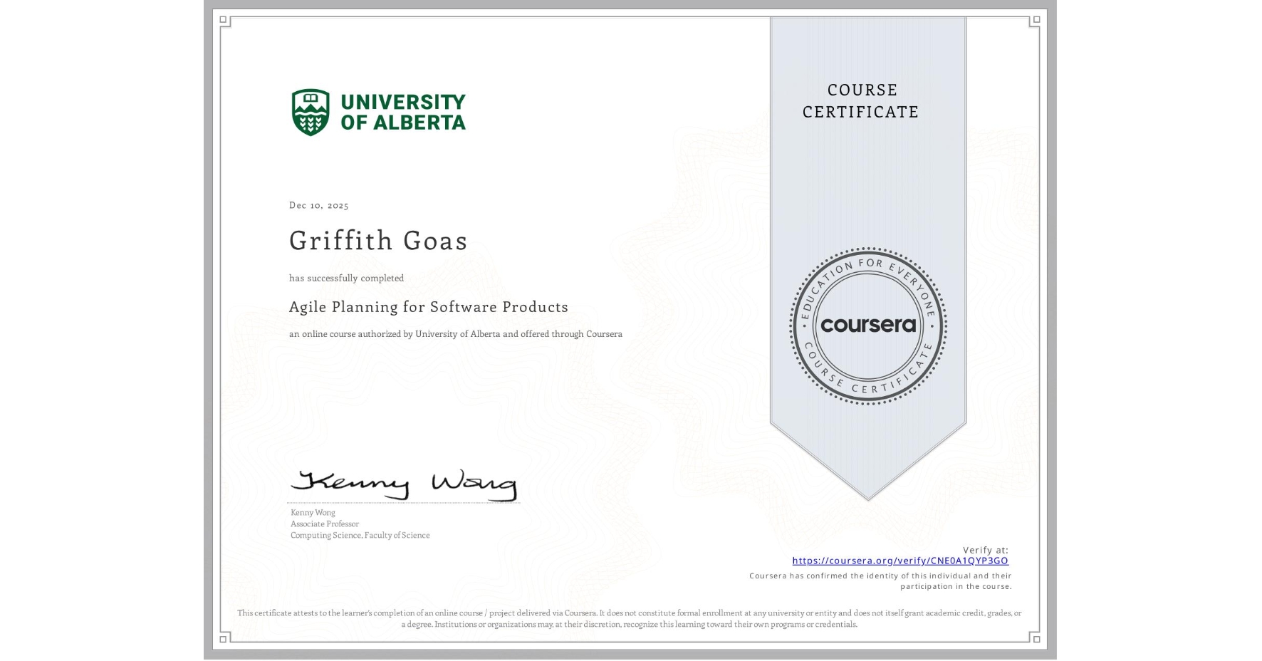 View certificate for Griffith Goas, Agile Planning for Software Products, an online non-credit course authorized by University of Alberta and offered through Coursera