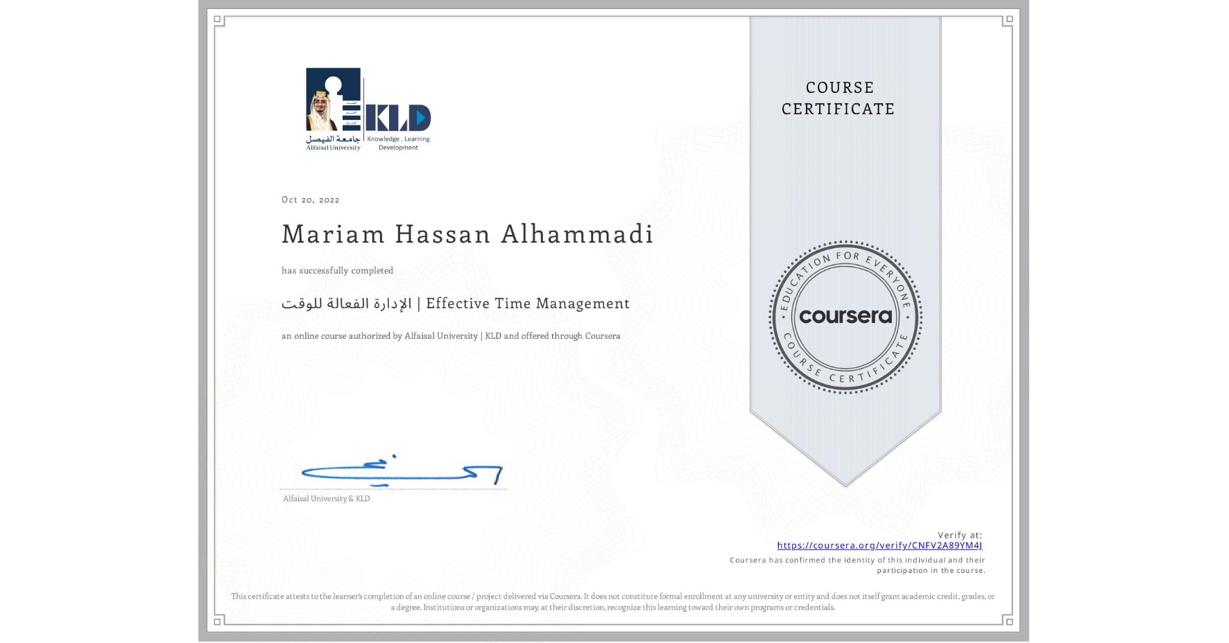 View certificate for Mariam Hassan Alhammadi, الإدارة الفعالة للوقت | Effective Time Management, an online non-credit course authorized by Alfaisal University | KLD and offered through Coursera