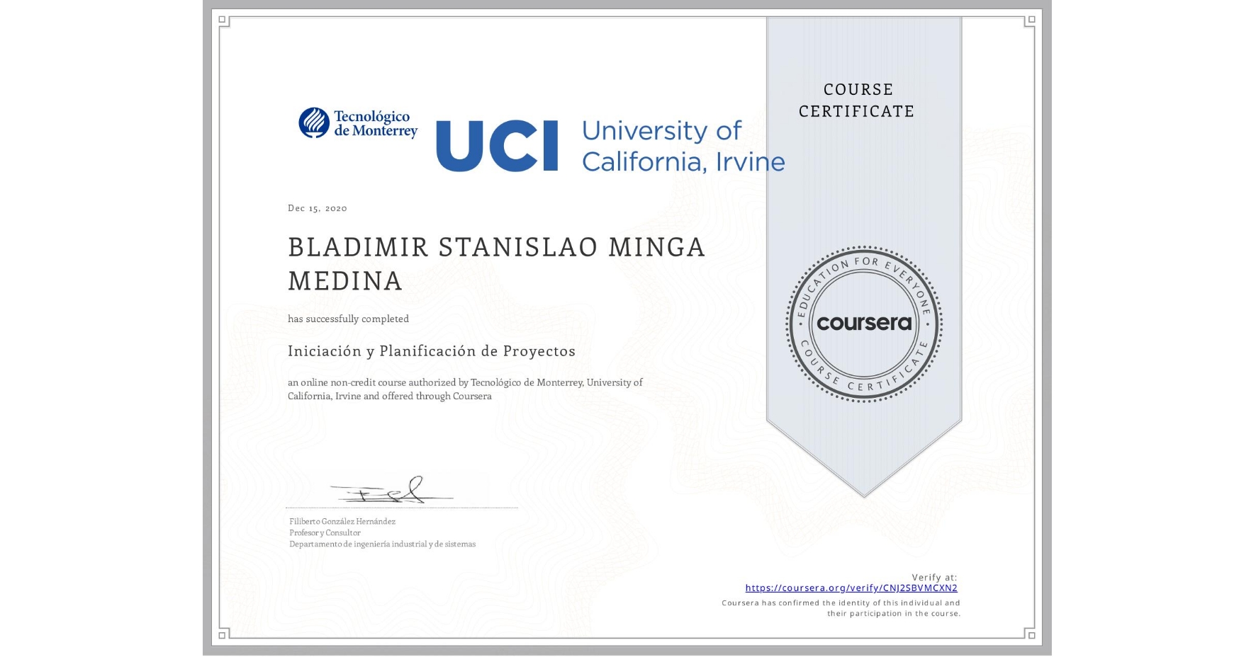View certificate for BLADIMIR STANISLAO MINGA MEDINA, Iniciación y Planificación de Proyectos, an online non-credit course authorized by Tecnológico de Monterrey & University of California, Irvine and offered through Coursera