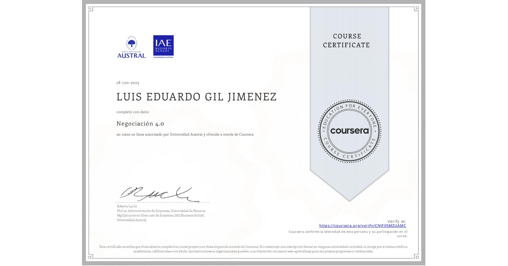 View certificate for LUIS EDUARDO GIL JIMENEZ, Negociación 4.0, an online non-credit course authorized by Universidad Austral and offered through Coursera
