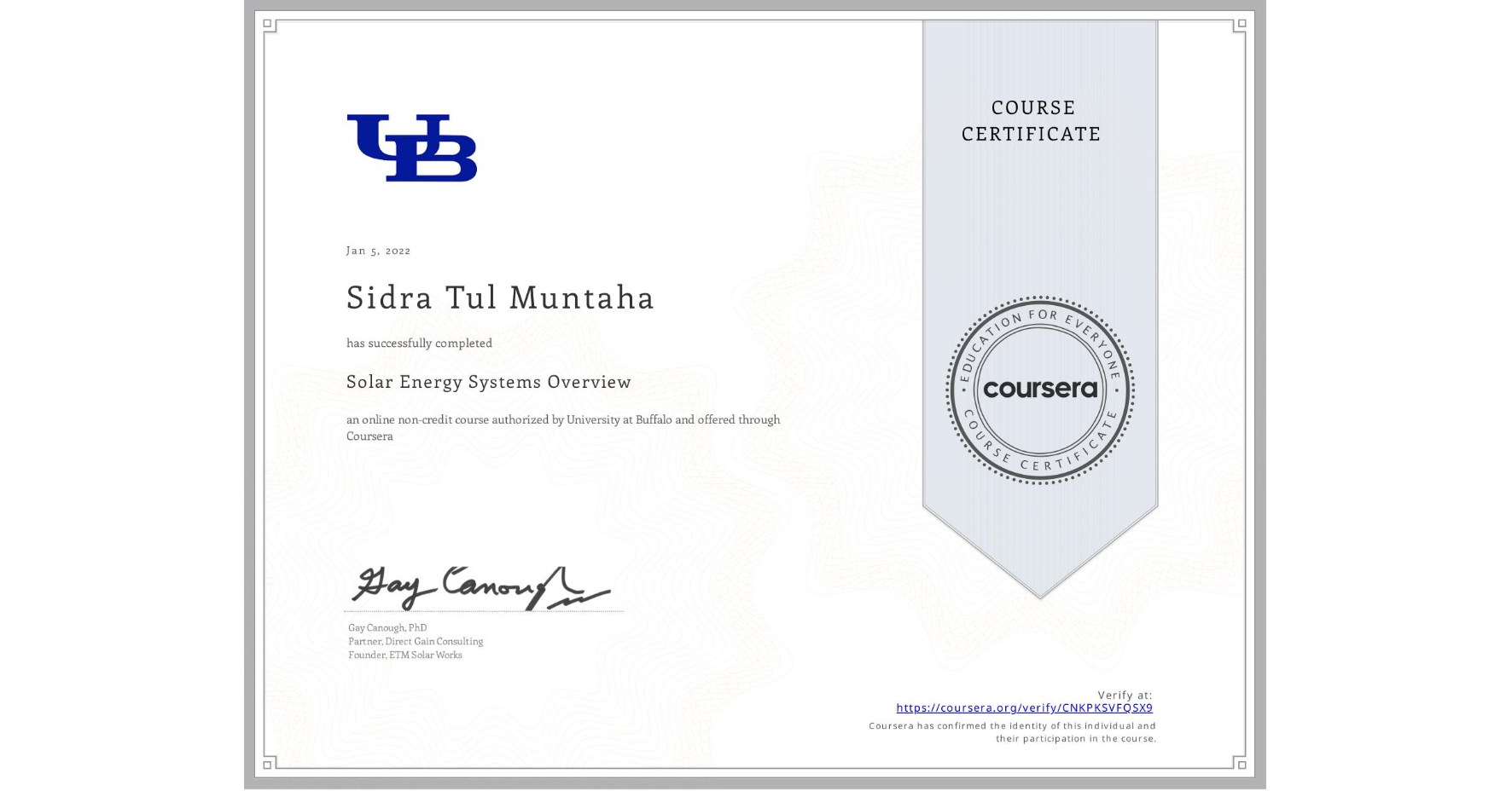 View certificate for Sidra Tul Muntaha , Solar Energy Systems Overview, an online non-credit course authorized by University at Buffalo and offered through Coursera