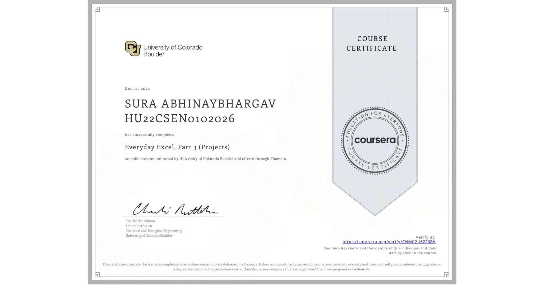 View certificate for SURA ABHINAYBHARGAV HU22CSEN0102026, Everyday Excel, Part 3 (Projects), an online non-credit course authorized by University of Colorado Boulder and offered through Coursera