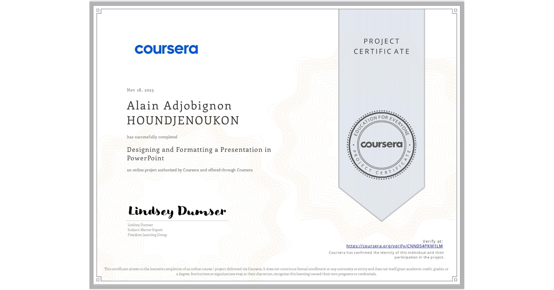 View certificate for Alain Adjobignon  HOUNDJENOUKON , Designing and Formatting a Presentation in PowerPoint, an online non-credit course authorized by Coursera and offered through Coursera