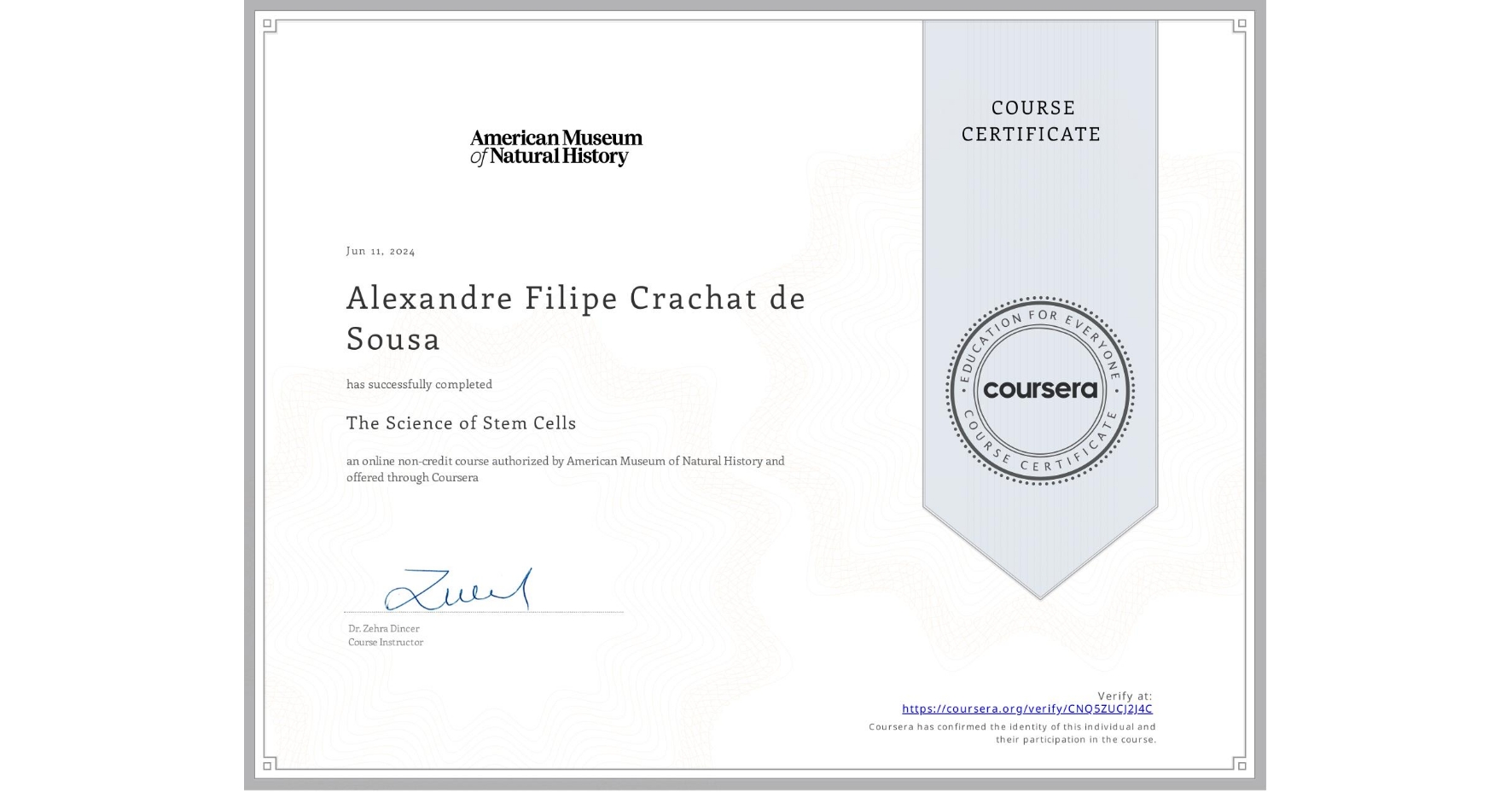 View certificate for Alexandre Filipe Crachat de Sousa, The Science of Stem Cells, an online non-credit course authorized by American Museum of Natural History and offered through Coursera