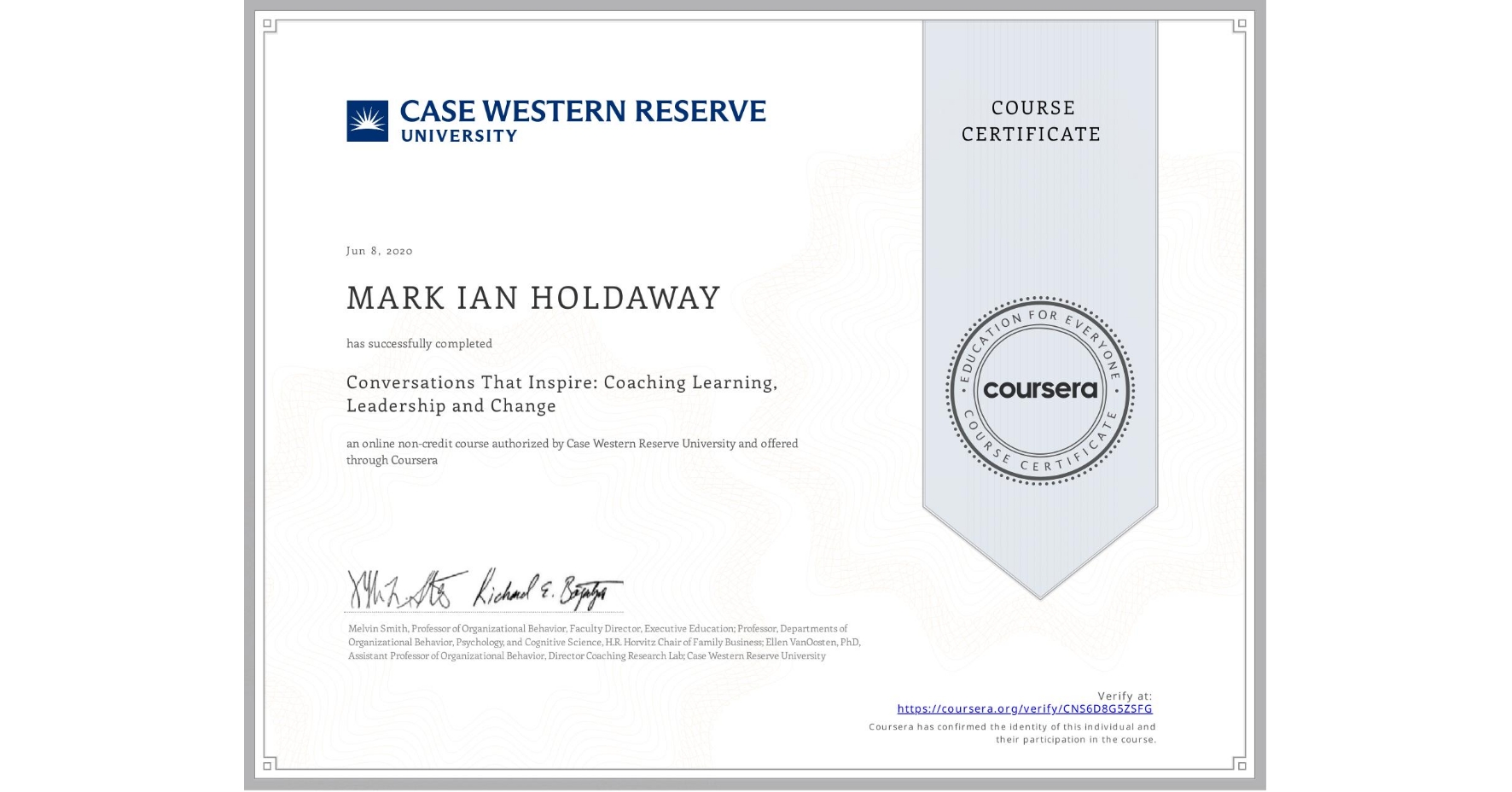 View certificate for MARK IAN  HOLDAWAY, Conversations That Inspire: Coaching Learning, Leadership and Change, an online non-credit course authorized by Case Western Reserve University and offered through Coursera