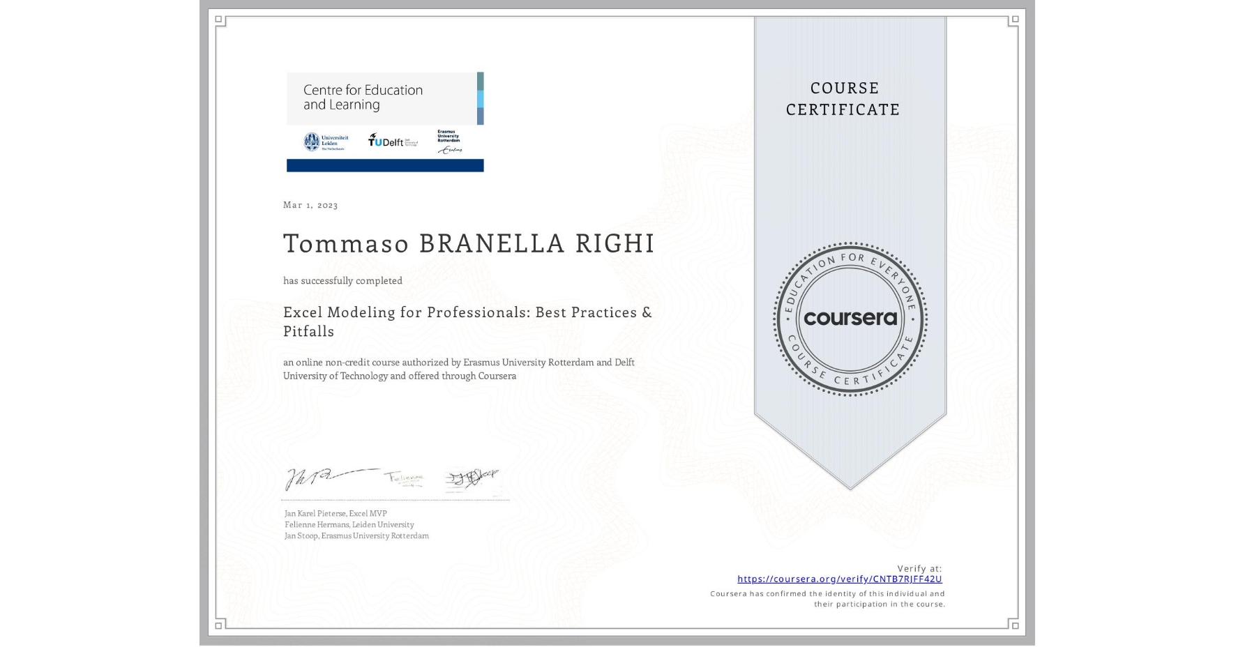 View certificate for Tommaso BRANELLA RIGHI, Excel Modeling for Professionals: Best Practices & Pitfalls, an online non-credit course authorized by Erasmus University Rotterdam & Delft University of Technology and offered through Coursera