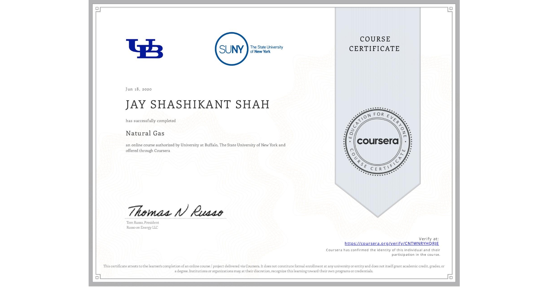 View certificate for JAY SHASHIKANT SHAH, Natural Gas, an online non-credit course authorized by University at Buffalo & The State University of New York and offered through Coursera