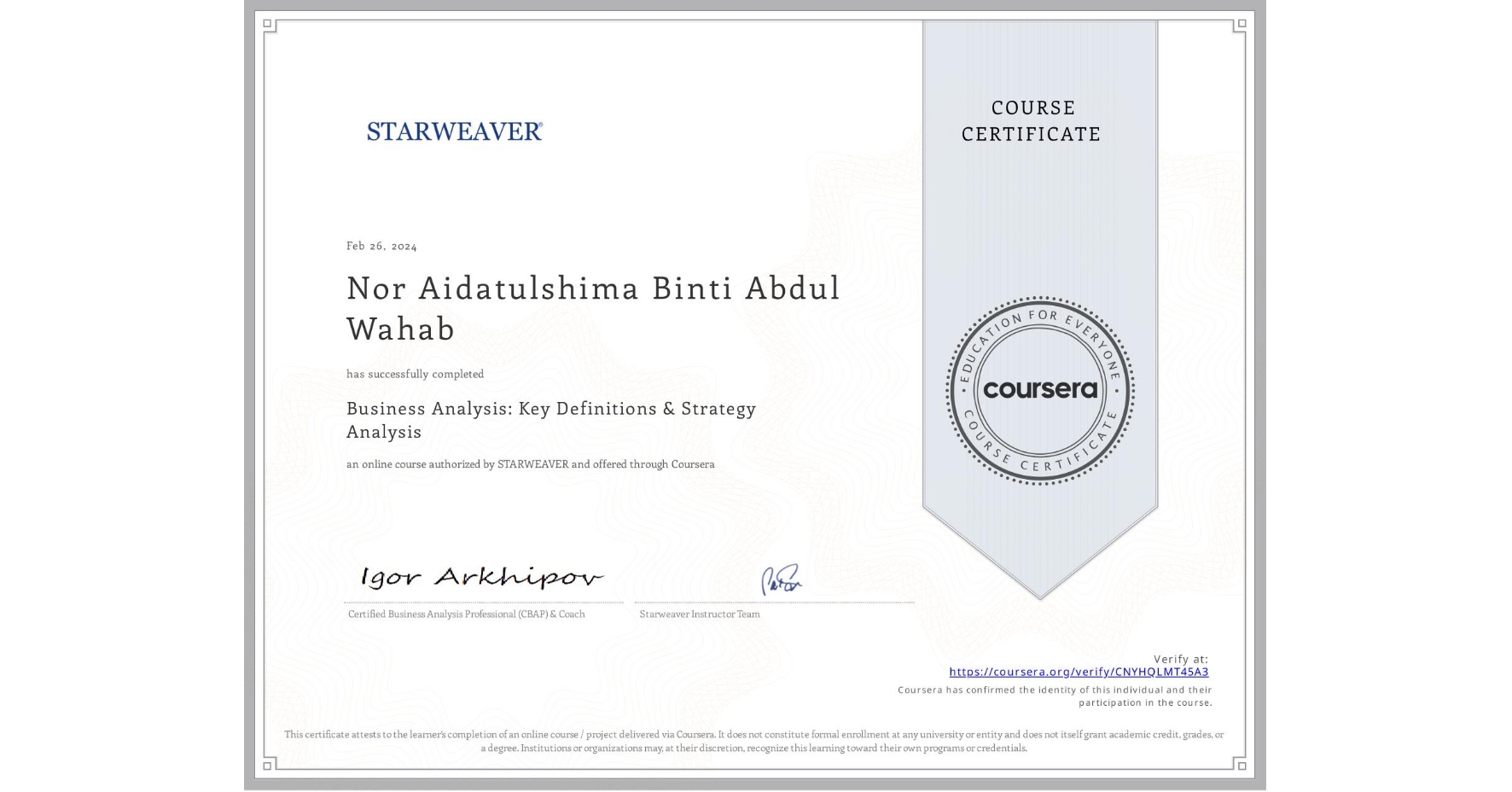 View certificate for Nor Aidatulshima Binti Abdul Wahab, Business Analysis: Key Definitions & Strategy Analysis, an online non-credit course authorized by STARWEAVER and offered through Coursera