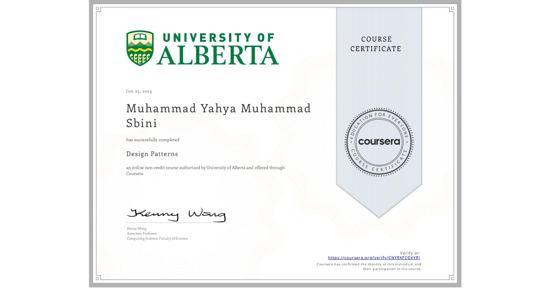 View certificate for Muhammad Yahya Muhammad Sbini , Design Patterns, an online non-credit course authorized by University of Alberta and offered through Coursera