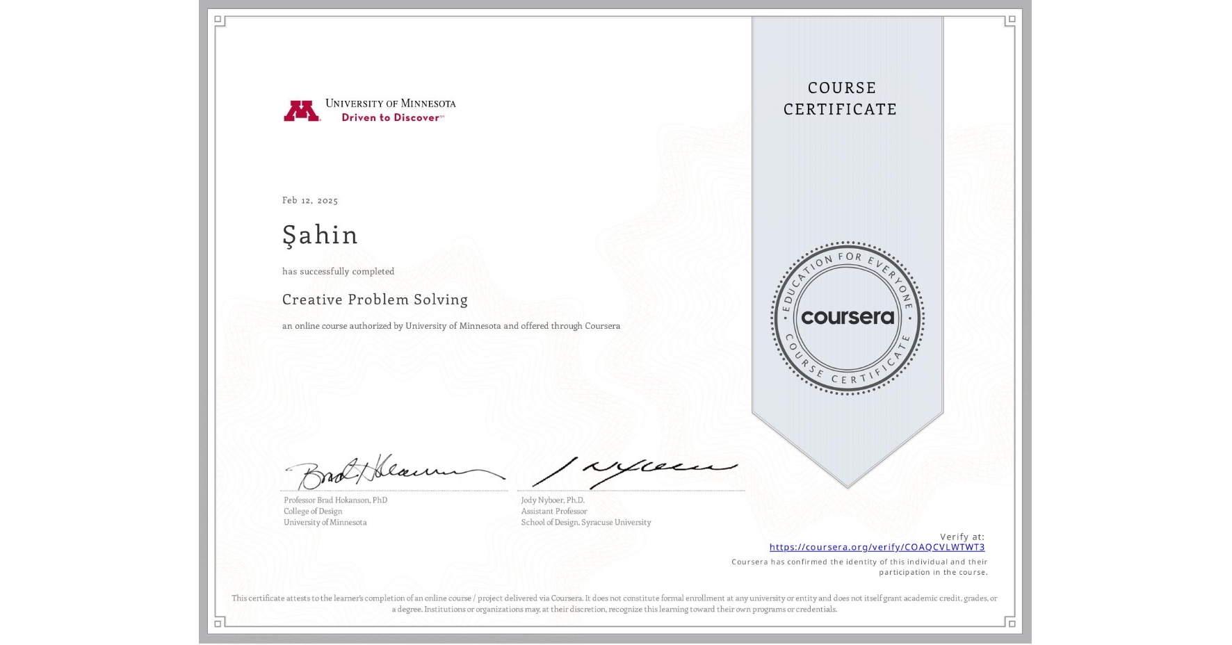 View certificate for Åžahin , Creative Problem Solving, an online non-credit course authorized by University of Minnesota and offered through Coursera