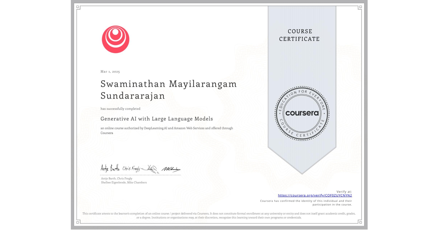View certificate for Swaminathan Mayilarangam Sundararajan, Generative AI with Large Language Models, an online non-credit course authorized by DeepLearning.AI & Amazon Web Services and offered through Coursera