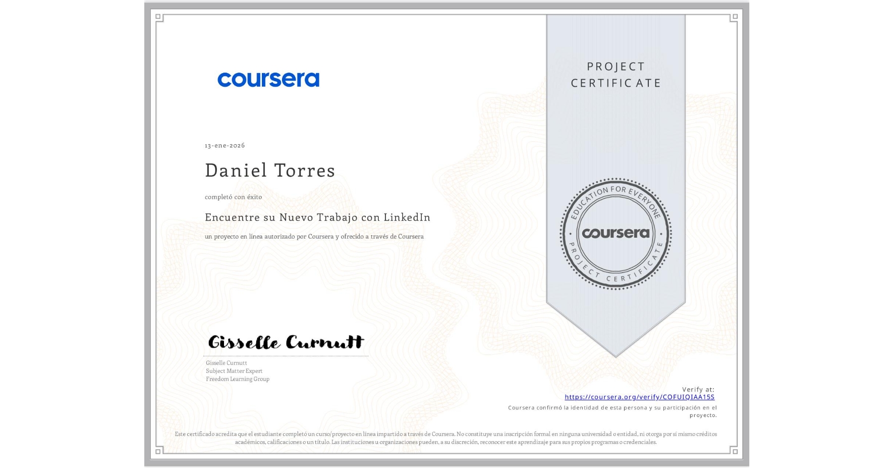 View certificate for Daniel Torres, Encuentre su Nuevo Trabajo con LinkedIn, an online non-credit course authorized by Coursera and offered through Coursera