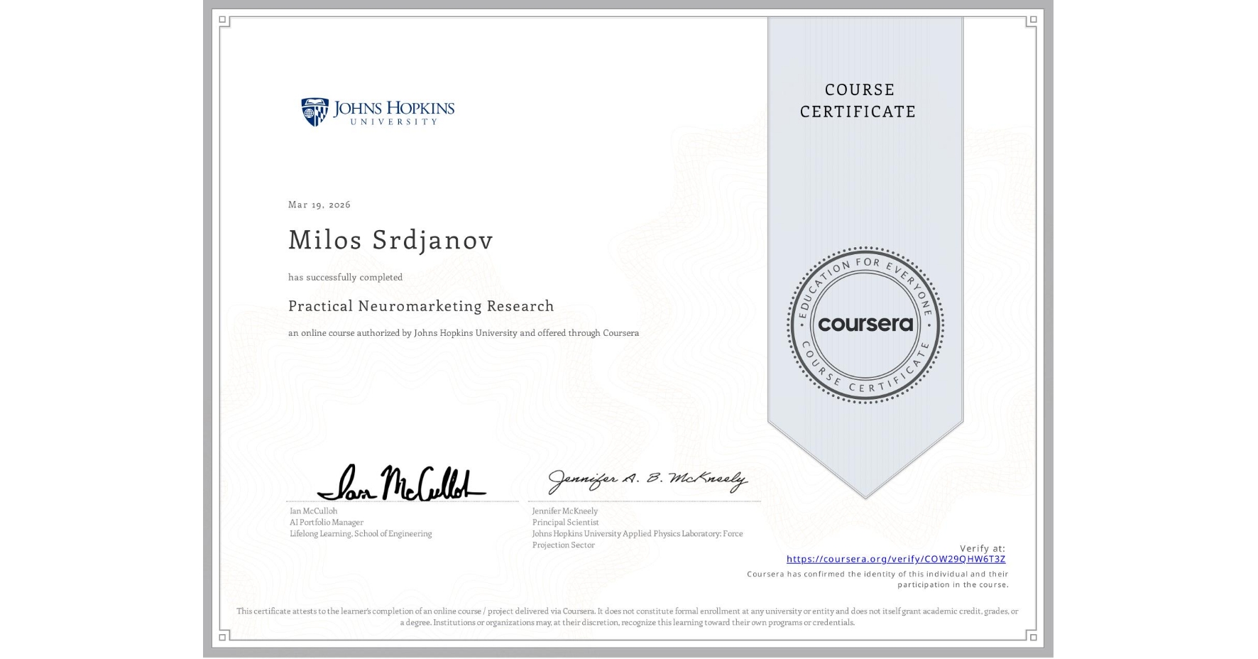 View certificate for Milos Srdjanov, Practical Neuromarketing Research, an online non-credit course authorized by Johns Hopkins University and offered through Coursera