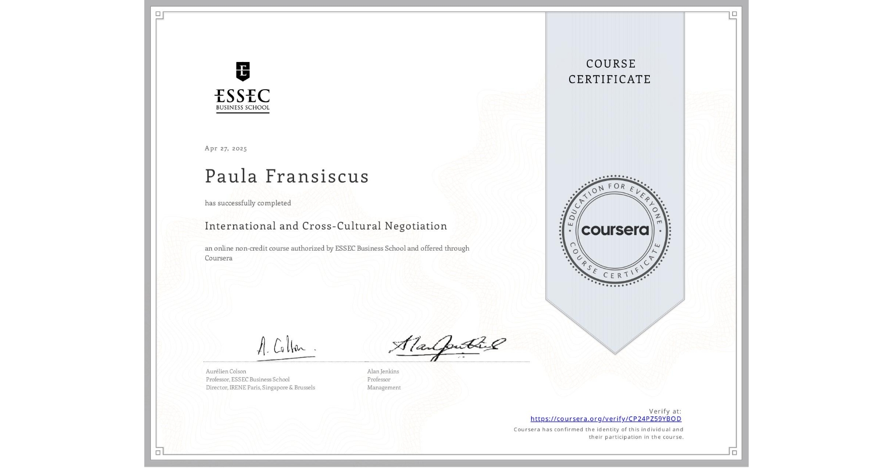 View certificate for Paula Fransiscus, International and Cross-Cultural Negotiation, an online non-credit course authorized by ESSEC Business School and offered through Coursera