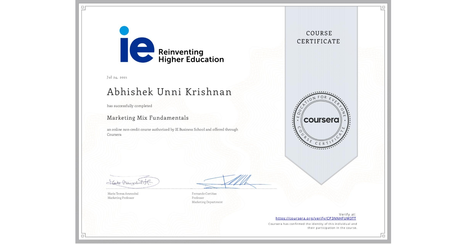 View certificate for Abhishek Unni Krishnan, Marketing Mix Fundamentals, an online non-credit course authorized by IE Business School and offered through Coursera