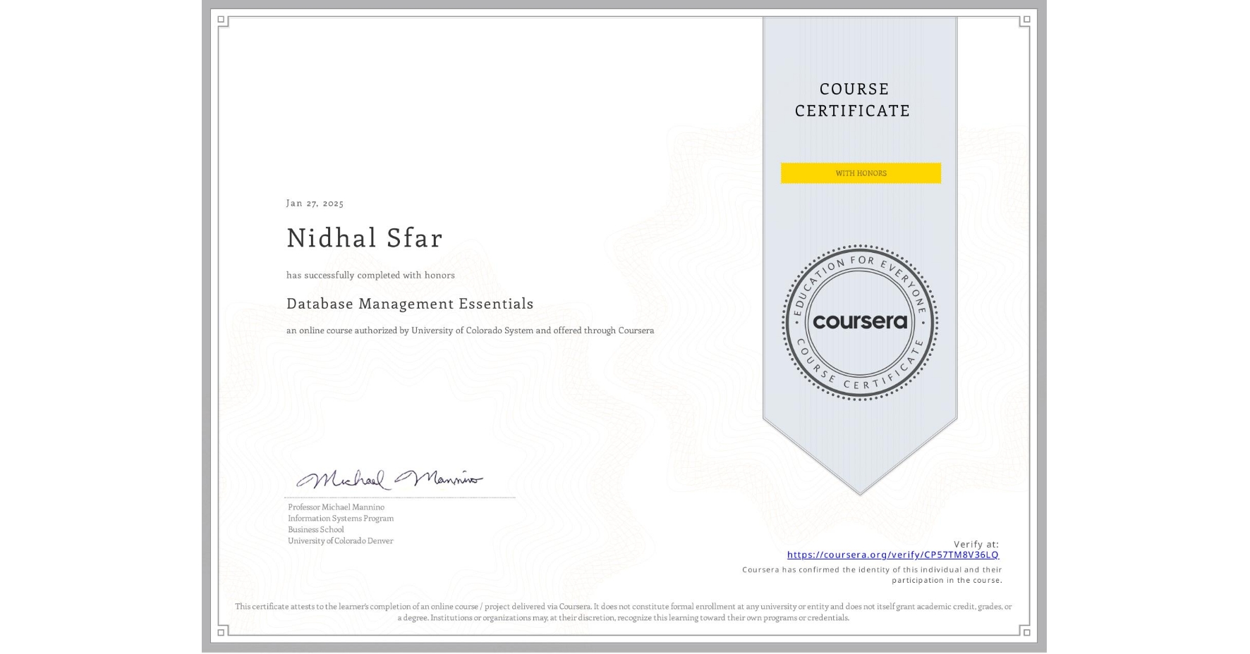 View certificate for Nidhal Sfar, Database Management Essentials, an online non-credit course authorized by University of Colorado System and offered through Coursera