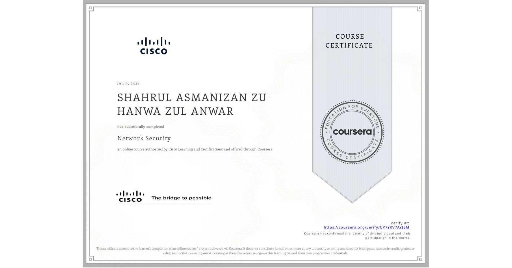 View certificate for SHAHRUL ASMANIZAN ZU HANWA ZUL ANWAR, Network Security, an online non-credit course authorized by Cisco Learning and Certifications and offered through Coursera
