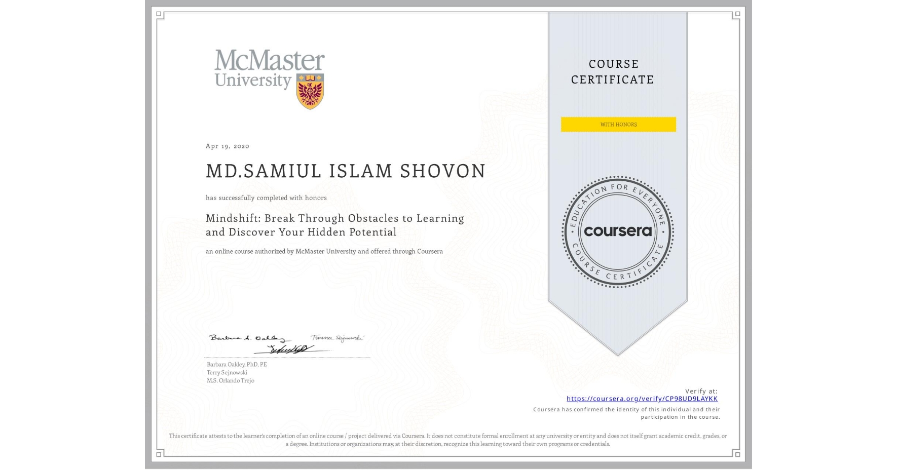 View certificate for MD.SAMIUL ISLAM SHOVON, Mindshift: Break Through Obstacles to Learning and Discover Your Hidden Potential, an online non-credit course authorized by McMaster University and offered through Coursera
