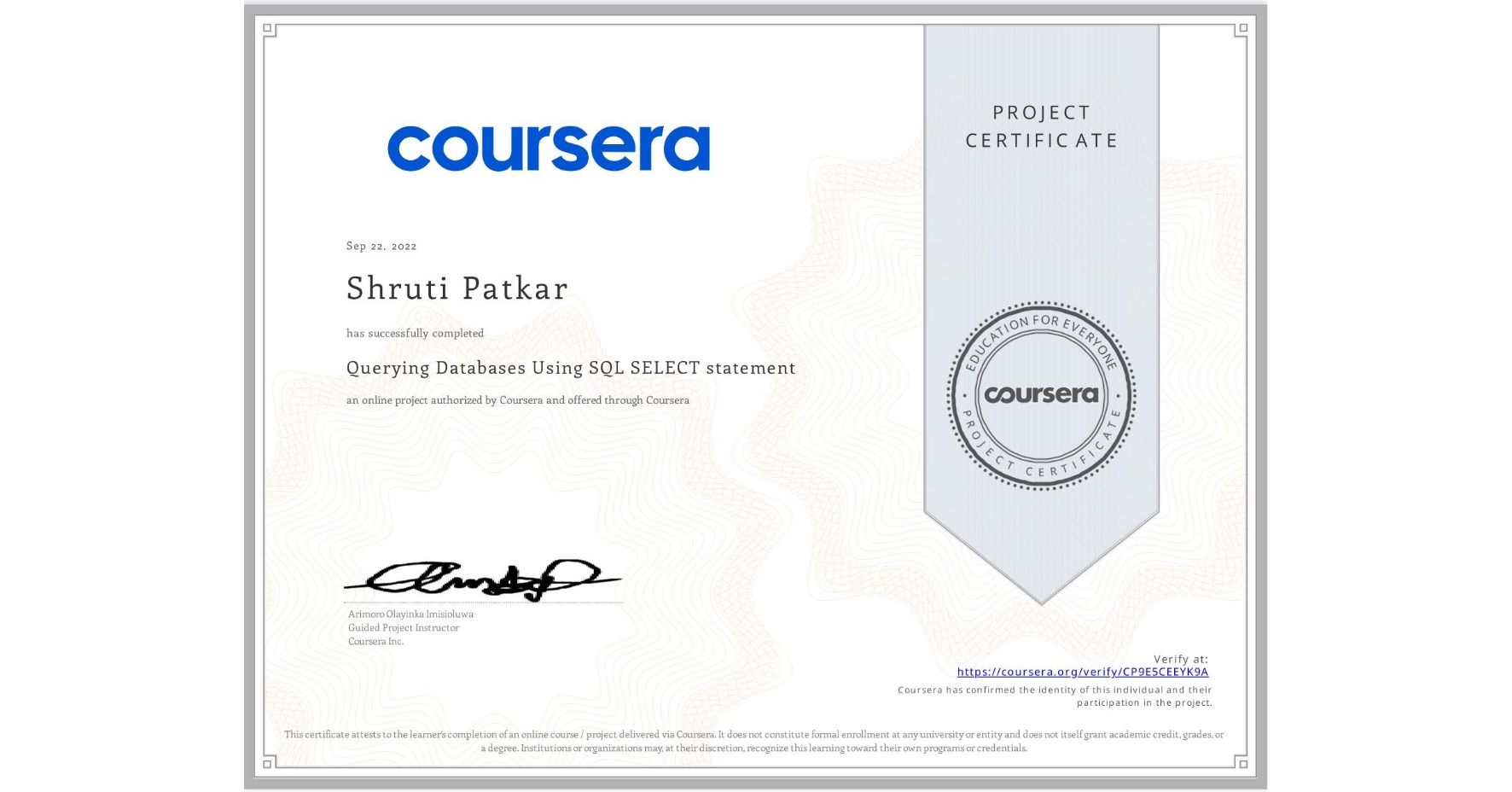 View certificate for Shruti Patkar, Querying Databases Using SQL SELECT statement, an online non-credit course authorized by Coursera and offered through Coursera