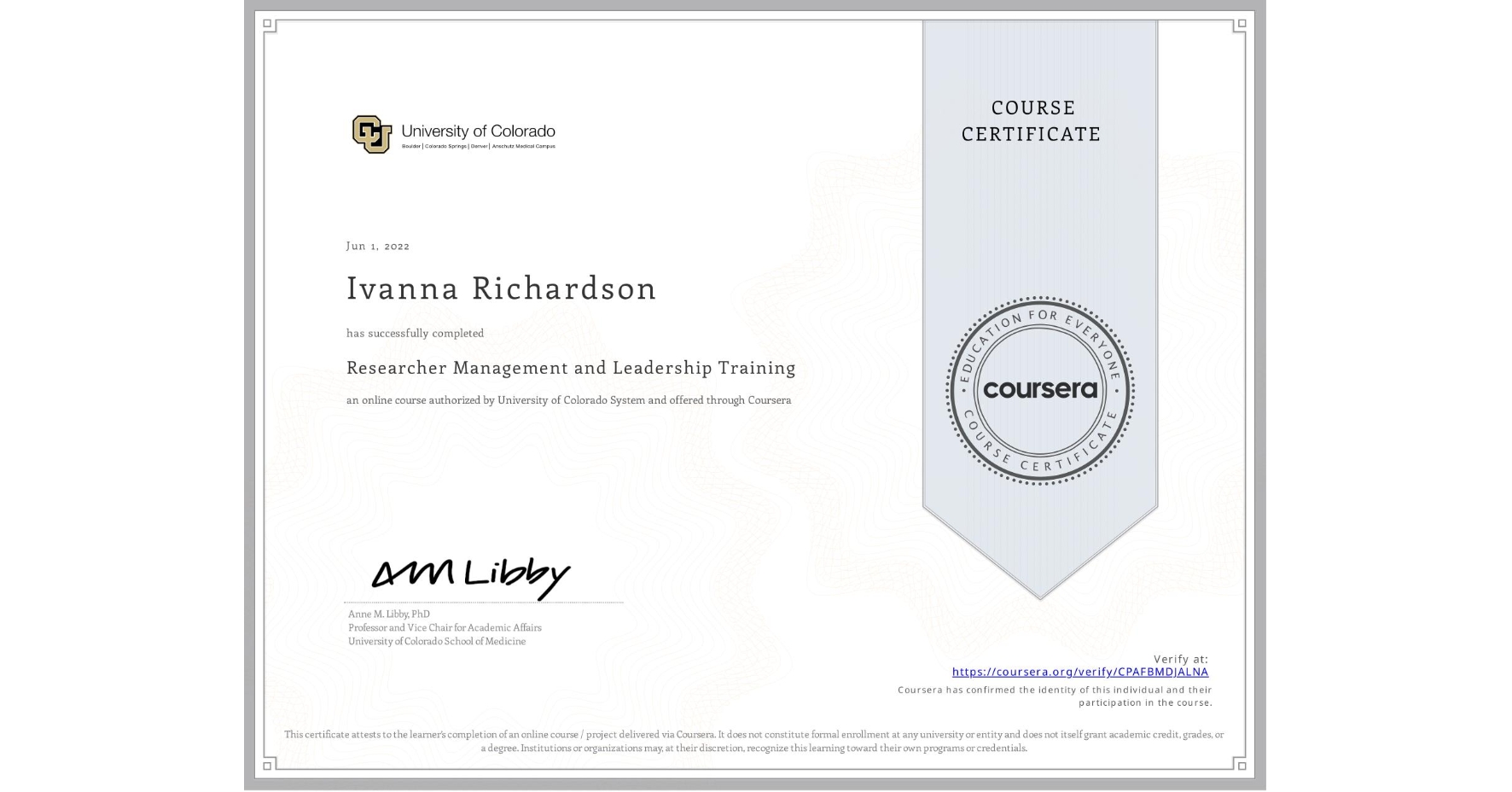 View certificate for Ivanna Richardson, Researcher Management and Leadership Training, an online non-credit course authorized by University of Colorado System and offered through Coursera