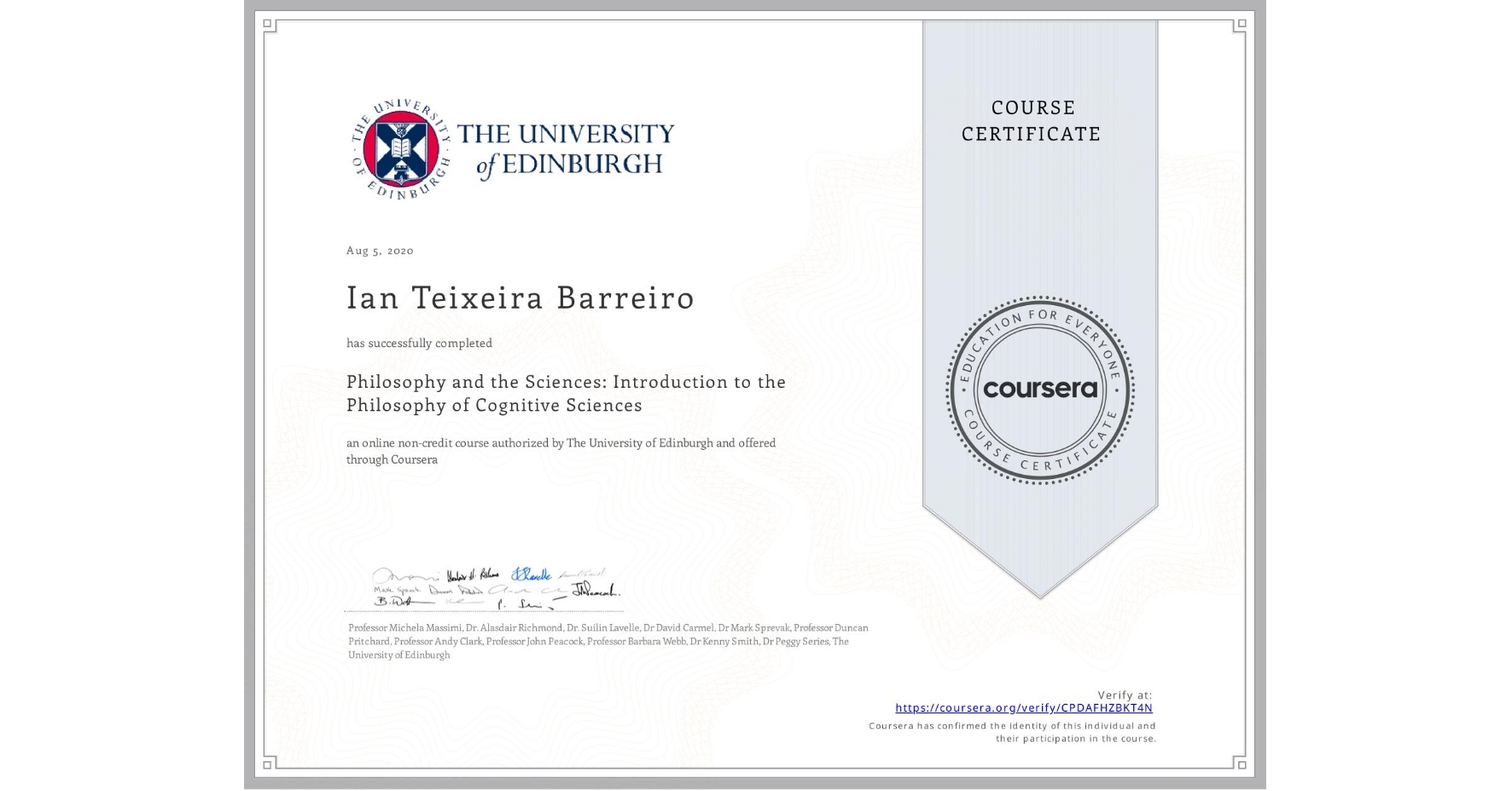 View certificate for Ian Teixeira Barreiro, Philosophy and the Sciences: Introduction to the Philosophy of Cognitive Sciences, an online non-credit course authorized by The University of Edinburgh and offered through Coursera