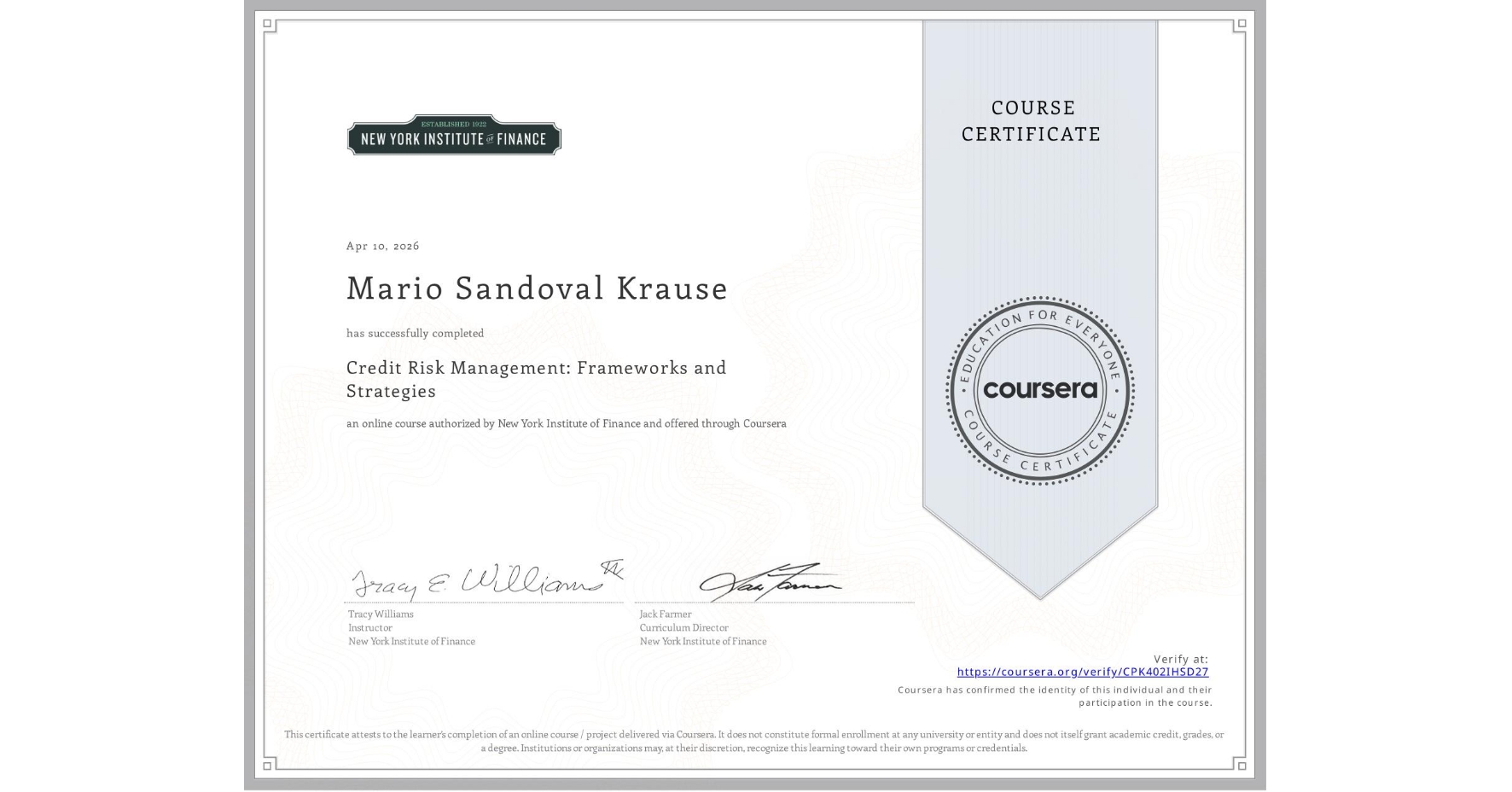View certificate for Mario Sandoval Krause, Credit Risk Management: Frameworks and Strategies, an online non-credit course authorized by New York Institute of Finance and offered through Coursera