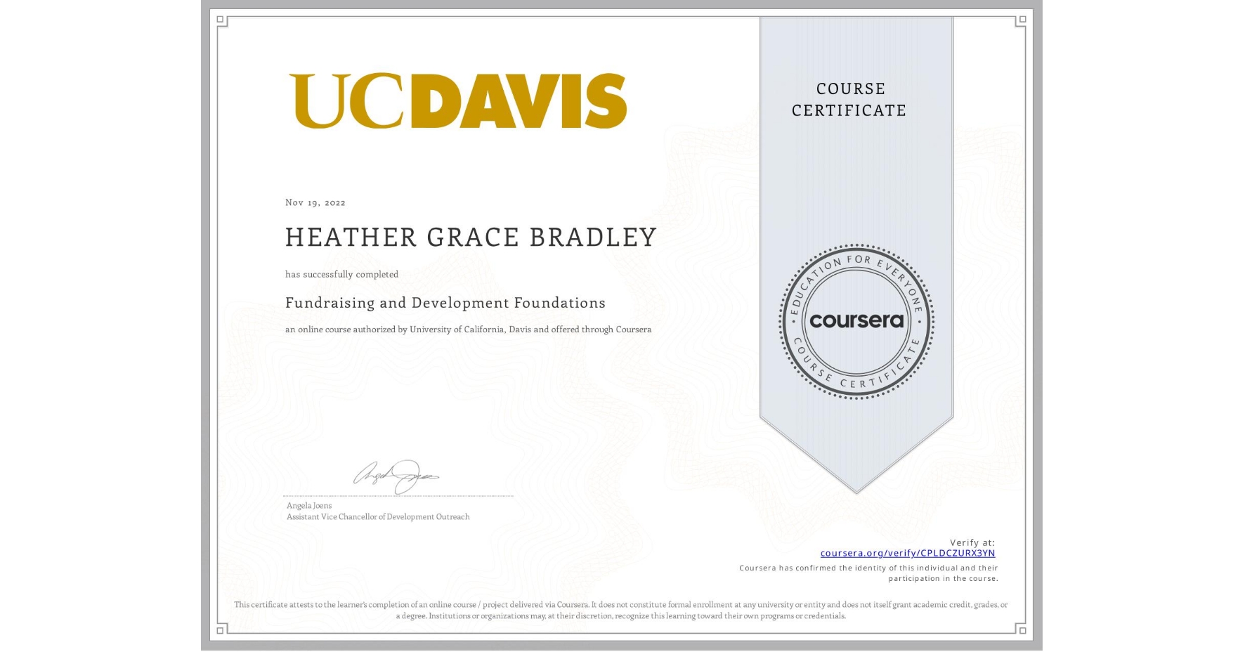 View certificate for HEATHER GRACE  BRADLEY, Fundraising and Development Foundations, an online non-credit course authorized by University of California, Davis and offered through Coursera